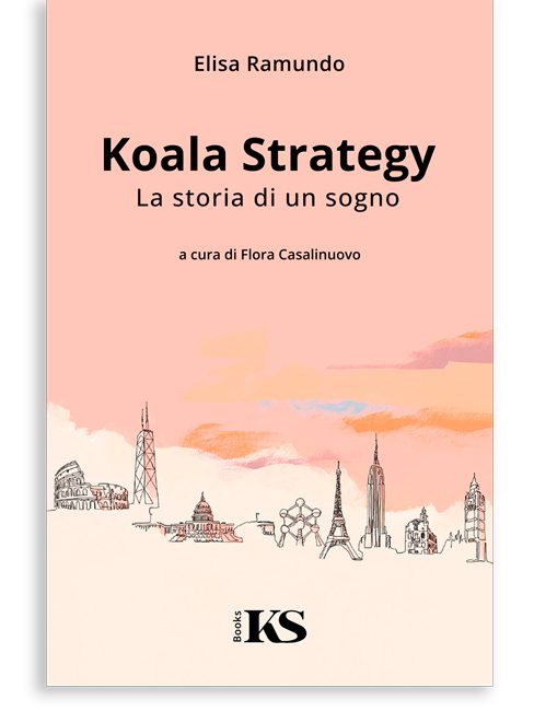 Koala Strategy. La storia di un sogno - Elisa Ramundo - 2022
