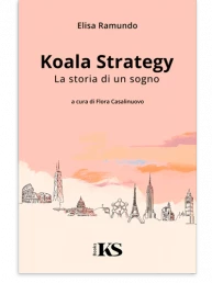 Koala Strategy. La storia di un sogno - Elisa Ramundo